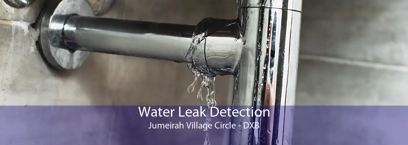 Water Leak Detection Jumeirah Village Circle - DXB