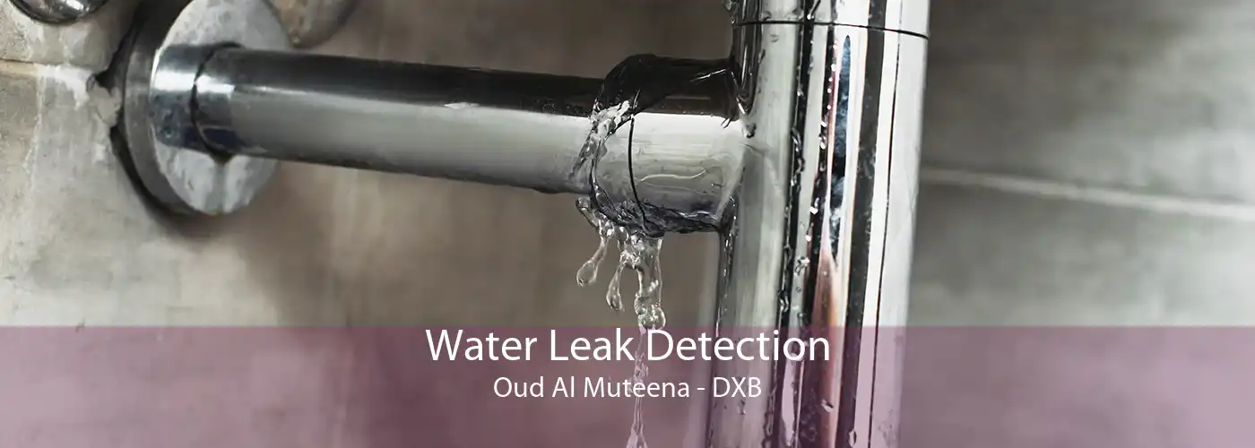 Water Leak Detection Oud Al Muteena - DXB