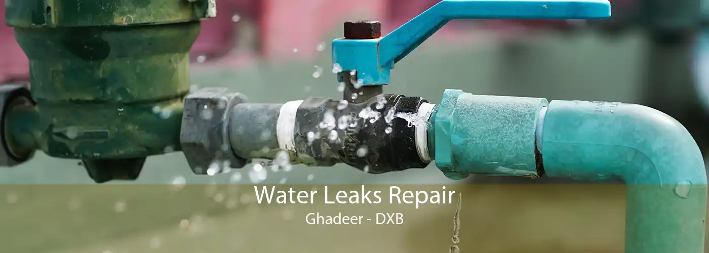 Water Leaks Repair Ghadeer - DXB