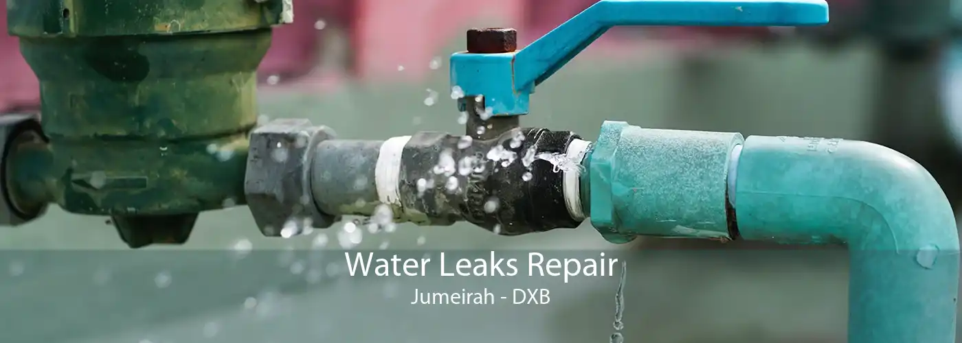 Water Leaks Repair Jumeirah - DXB